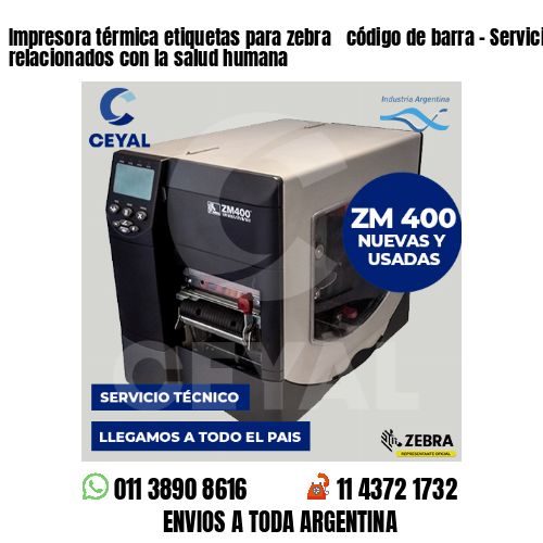 Impresora térmica etiquetas para zebra  código de barra – Servicios relacionados con la salud humana